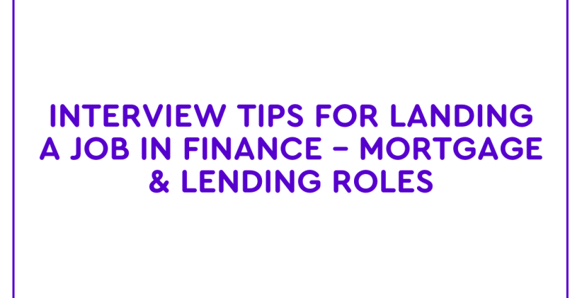 Interview Tips for Landing a Job in Finance – Mortgage & Lending Roles
